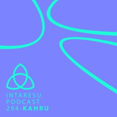 Intaresu Podcast 294 - Kahru