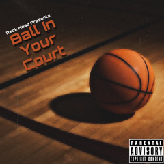 Ball In Yo Court (Prod. by Malloy + Daks9k)