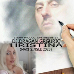 Dj.Dragan Grguric-Hristina 2025 Maxi Single