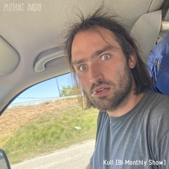 Kull (Bi-Monthly Show)  [16.02.2021]