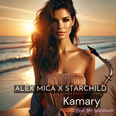 Alex Mica X Starchild - Kamary ( feat. Mr. Saxobeat)