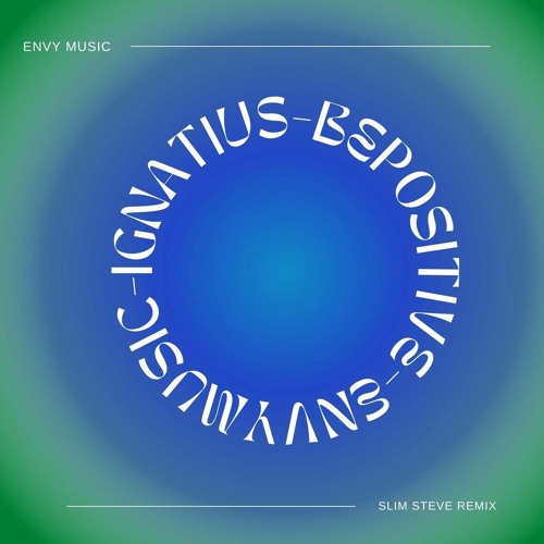 PREMIERE: Ignatius - Be positive (Slim Steve Remix) [Envy Music]