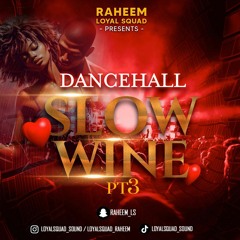 DANCEHALL SLOW WINE PT.3