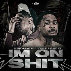 Im On Shit (feat. EBK Lil Play)