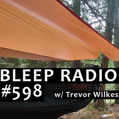 Bleep Radio #598 w/ Trevor Wilkes [Belly Button Blotter]