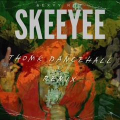 SkeeYee (ThomK Dancehall Remix)