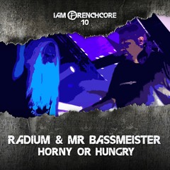 Radium & Mr Bassmeister - Horny Or Hungry