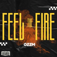 Feel the fire - Ozzm