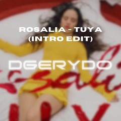 ¡¡¡DESCARGA GRATIS!!! Rosalia - Tuya (Dgerydo Intro Edit)