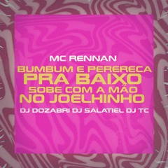 MC Rennan - BumBum e Perereca Pra Baixo / Sobe Com a Mão No Joelhinho (DJ Dozabri DJ Salatiel DJ Tc)