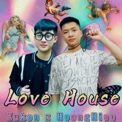 [ RELAX 2021 ] - LOVE HOUSE - ZUKEN X HOANGHIEP