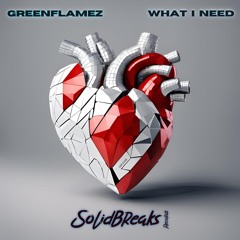 GreenFlamez - What I Need