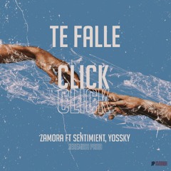 Sentimient Ft. Yossky & Zamora - Te Fallé (Click Click) 2020