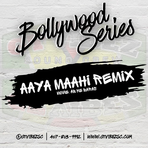 GTViBEZSC - Ab Ke Baras - Aaya Maahi [Remix]