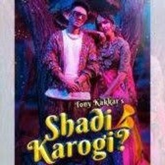 Shadi Karogi - Tony Kakkar 320 Kbps.mp3