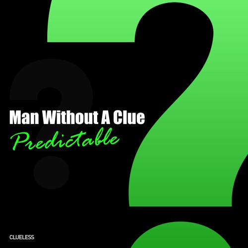 Man Without A Clue - Predictable (radio edit)