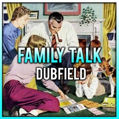 Dubfield - Family Talk