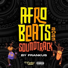 AFROBEATS SOUNDTRACK 2023 mixed By FRANKUS