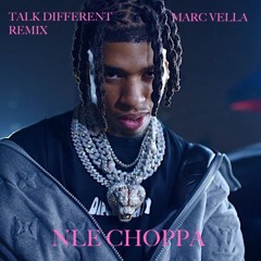 NLE Choppa - Talk Different (Marc Vella Remix)