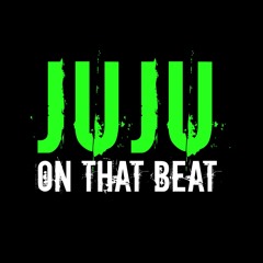 JuJu On That Beat