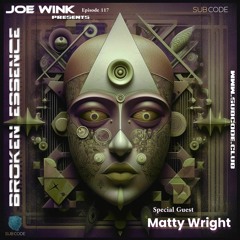 Joe Wink's Broken Essence 117 Featuring Matty Wright