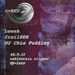 DJ Chia Pudding Live at <<rev [11/9/22]