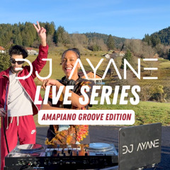 DJ Ayane Live Series | Amapiano Groove Edition
