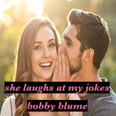She laughs at my Jokes