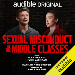 Audible Original - Sexual Misconduct of the Middle Classes - Excerpt