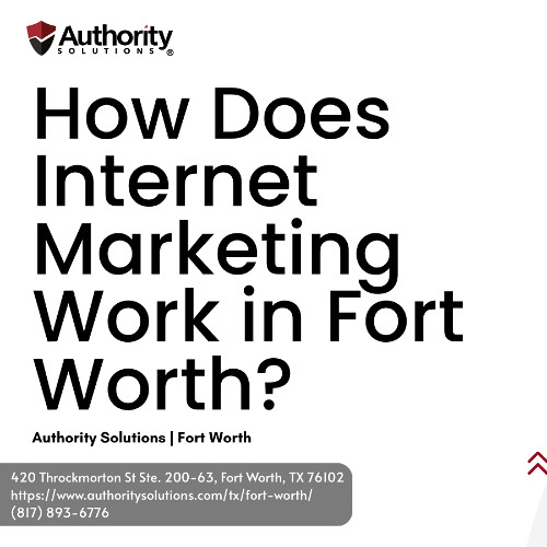 How Does Internet Marketing Work in Fort Worth