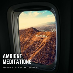 Ambient Meditations S2 Vol 51 - Dot (bitbird)
