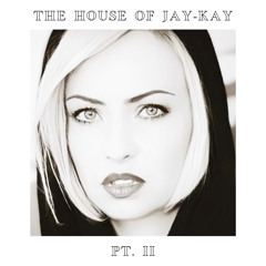 The House Of Jay-Kay Pt. II