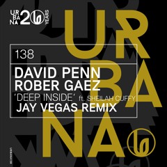 David Penn, Rober Gaez ft. Sheilah Cuffy – “Deep Inside” – Jay Vegas remix