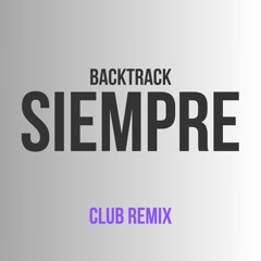 Siempre (BackTrack Edit) [Free Download]