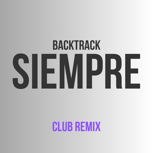 Siempre (BackTrack Edit) [Free Download]