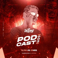 PODCAST 003 PUTARIA SEM MODERAÇÃO DO DJ DETONI