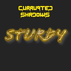 Currupted Shadows - STURDY [FREE DOWNLOAD]