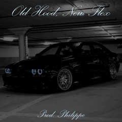 Old Hood, New Flex (Prod. Philippe)