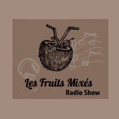 Les Fruits Mixés - Radio Show 03-25 (Free DL)