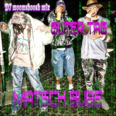GUT€R TAG *DJMOOMSHOOSH MIX* [PROD MOOKMADEIT]