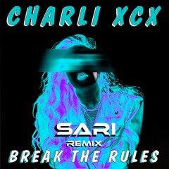 Charlie XCX Break The Rules (Sari Remix)