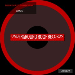 ‎Sarah Garlot Darkdomina - Comete (Original Mix)[Underground Roof Records]