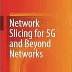 Access PDF EBOOK EPUB KINDLE Network Slicing for 5G and Beyond Networks by Kazmi 📕