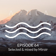 Episode 64 - Selected & Mixed by Miroir