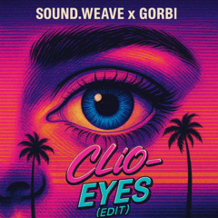Clio - Eyes (sound.weave x gorbi Edit)