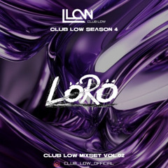 2025 CLUB LOW Mixset 02 : LORO