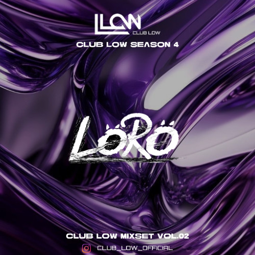 2025 CLUB LOW Mixset 02 : LORO