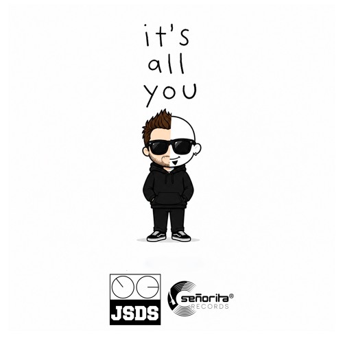 OUT NOW: JSDS is back with ‘It’s All You’ on Señorita Records
