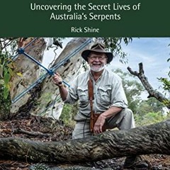 READ EBOOK EPUB KINDLE PDF So Many Snakes, So Little Time: Uncovering the Secret Lives of Australia�