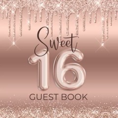 PDF (read online) Sweet Sixteen Guest Book: Celebrating 16th Birthday, Rose Gold